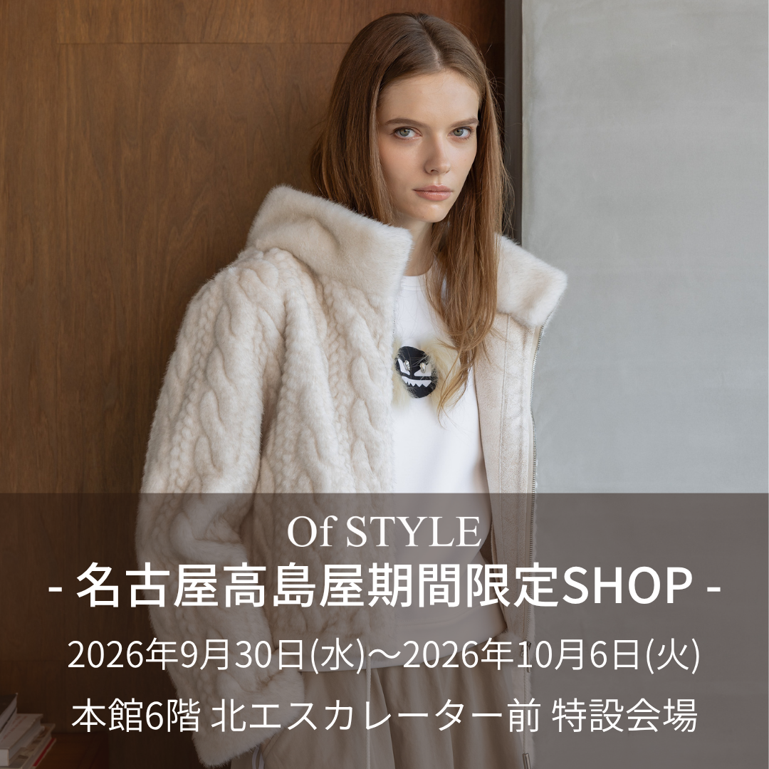 OfSTYLE』名古屋高島屋 期間限定 SHOP - 銀座マギー